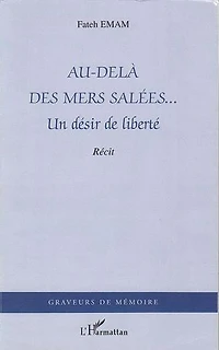 Au-delà des mers salées...: Un désir de liberté