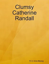 Clumsy Catherine Randall