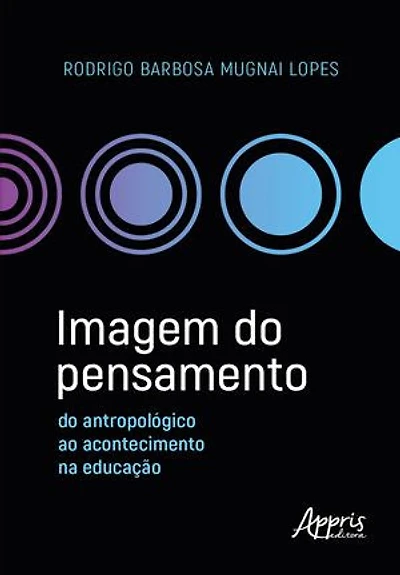 Imagem do Pensamento: Do Antropológico ao Acontecimento na Educação