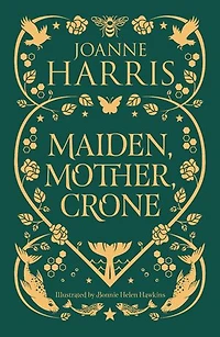 Maiden, Mother, Crone: Collecting The critically acclaimed novellas A Pocketful of Crows, Blue Salt Road & Orfeia