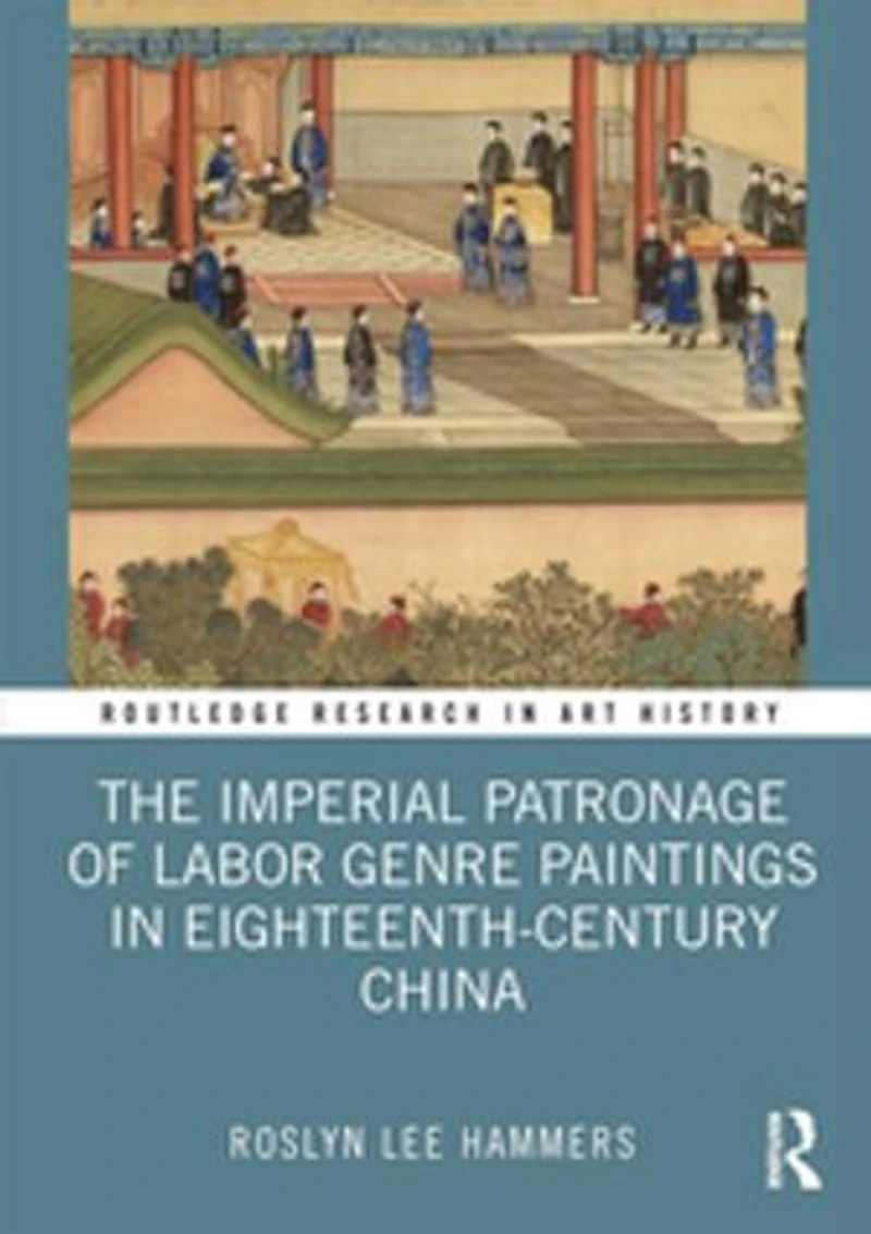 The Imperial Patronage of Labor Genre Paintings Eighteenth-Century China