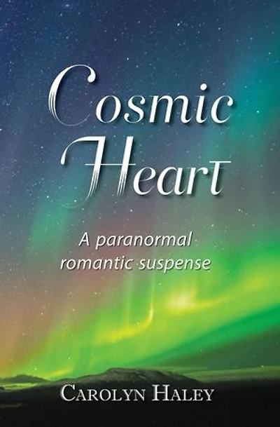 Cosmic Heart: A Paranormal Romantic Suspense: The Maverick Heart Collection
