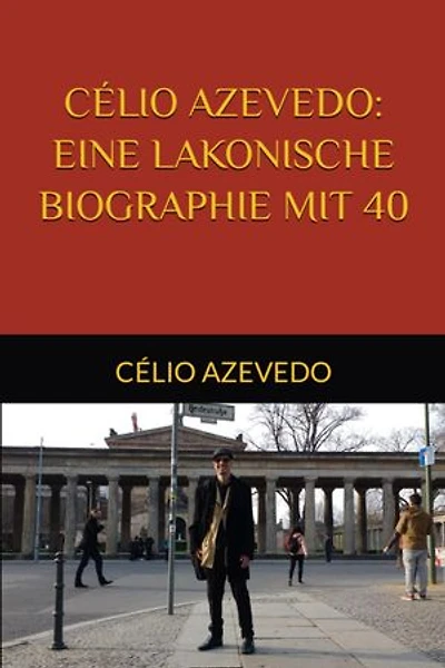 Celio Azevedo: Eine lakonische Biographie mit 40