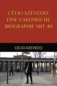 Celio Azevedo: Eine lakonische Biographie mit 40
