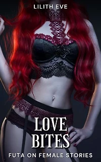 Love Bites (Futa on Female Stories)