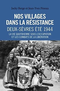 Nos villages dans la Résistance : Deux-Sèvres - Été 1944
