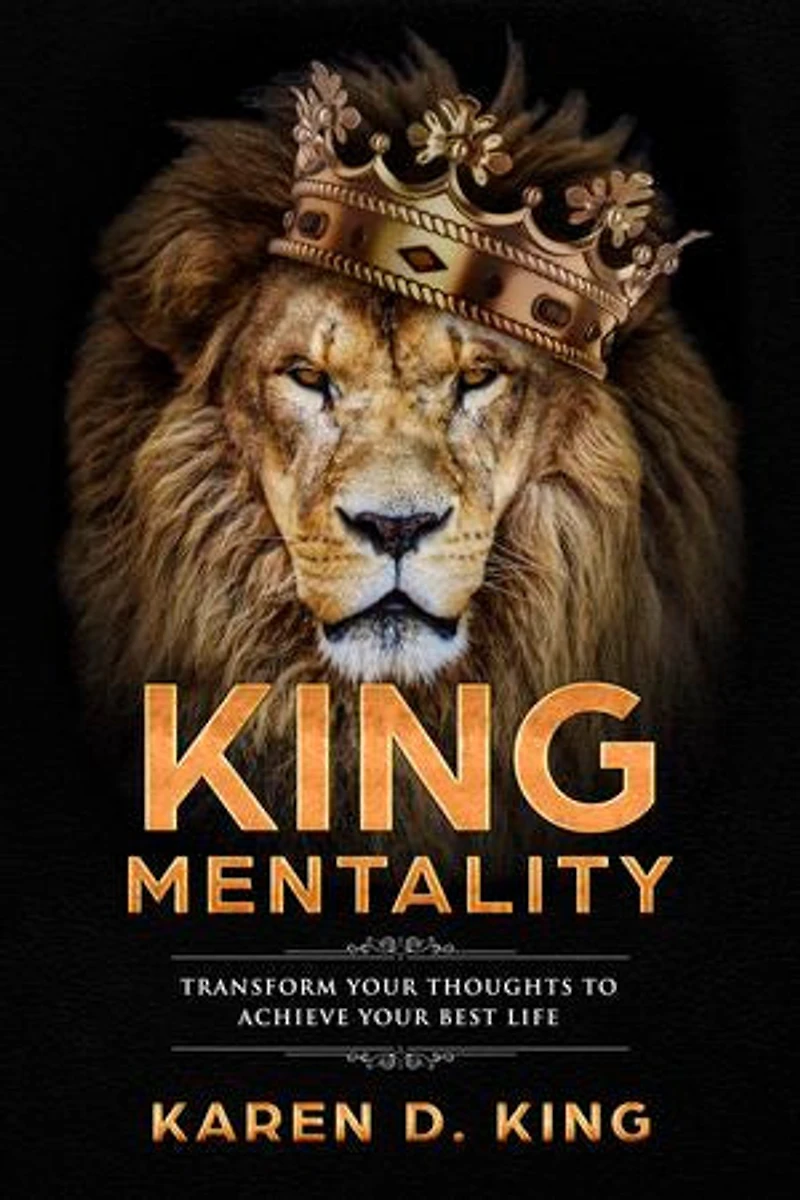 King Mentality: Transform Your Thougths to Achieve Best Life