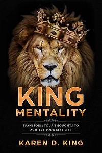 King Mentality: Transform Your Thougths to Achieve Best Life
