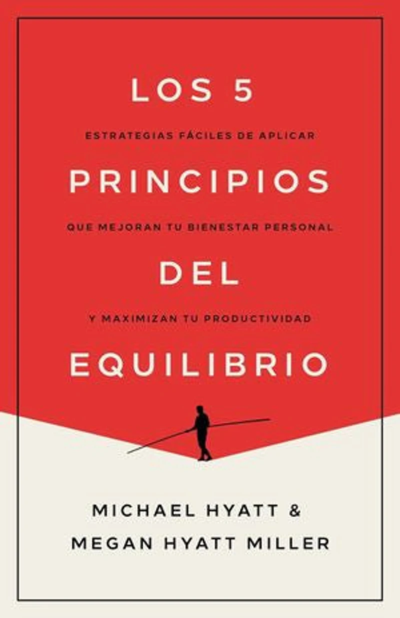 Los 5 principios del equilibrio: Estrategias fáciles de aplicar que mejoran tu bienestar personal y maximizan productividad