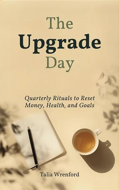 The Upgrade Day: Quarterly Rituals to Reset Money, Health, and Goals