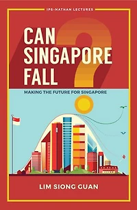 Can Singapore Fall?: Making The Future For