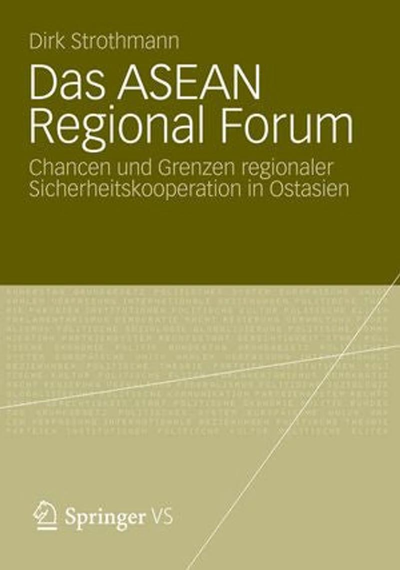 Das Asean Regional Forum: Chancen Und Grenzen Regionaler Sicherheitskooperation Ostasien