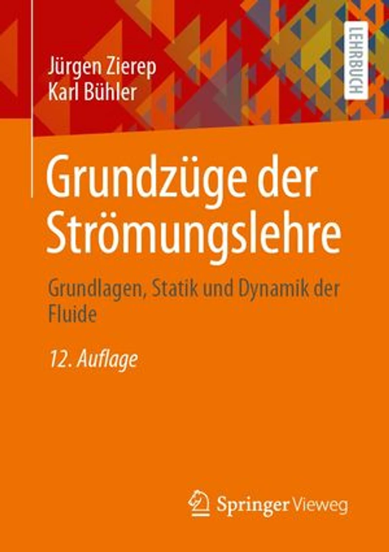 Grundzüge der Strömungslehre: Grundlagen, Statik und Dynamik Fluide