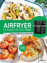 Airfryer, le robot qui cuit tout: rééquilibrage alimentaire