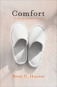 Comfort: An Atlas For The Body And Soul