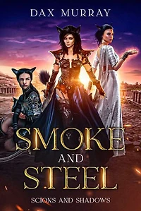 Smoke and Steel: A Sapphic Epic Fantasy