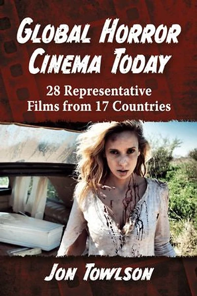 Global Horror Cinema Today: 28 Representative Films from 17 Countries
