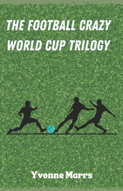 The Football Crazy World Cup Trilogy: Football Crazy, #1