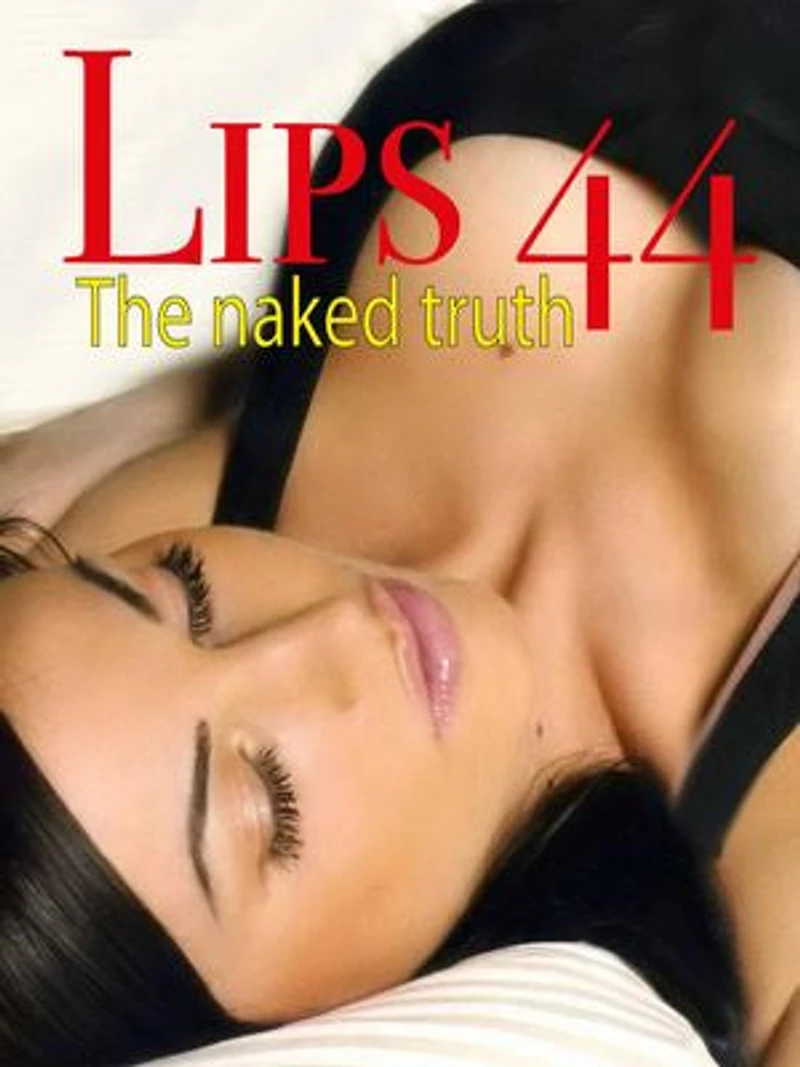 Lips 44: The naked truth