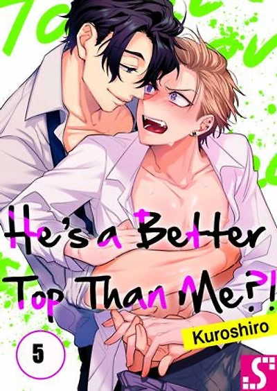 He's a Better Top Than Me?!: Volume 5