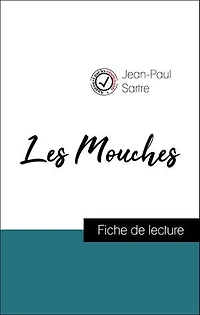 Analyse de l'œuvre : Les Mouches (résumé et fiche de lecture plébiscités par les enseignants sur fichedelecture.fr)