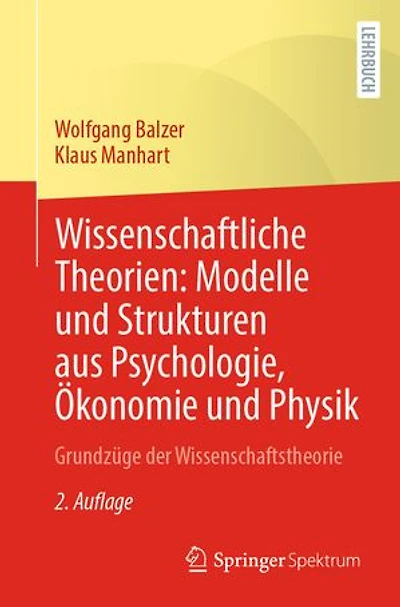 Wissenschaftliche Theorien: Modelle und Strukturen aus Psychologie, Okonomie Physik: Grundzuge der Wissenschaftstheorie