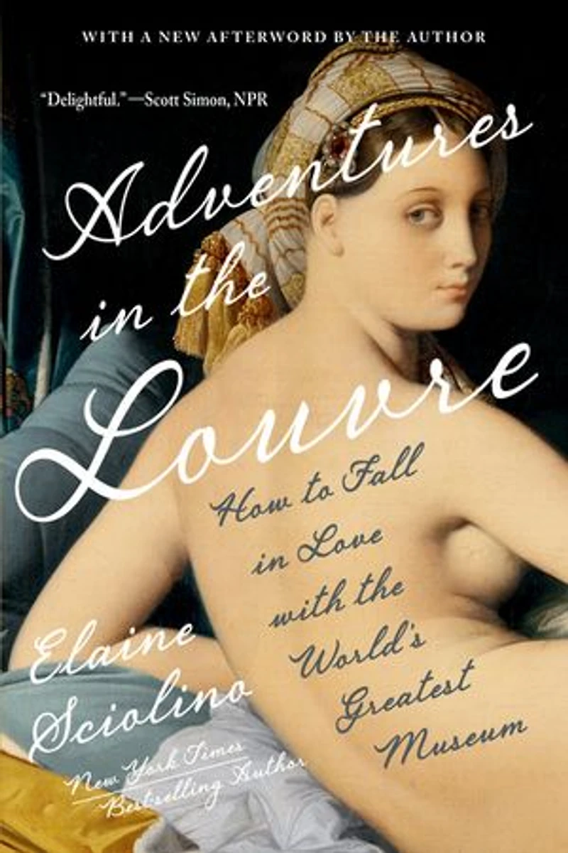 Adventures the Louvre: How to Fall Love with World?s Greatest Museum