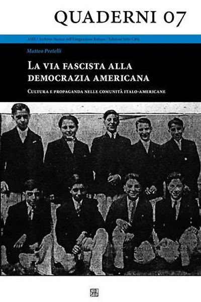 La via fascista alla democrazia americana - Cultura e propaganda nelle comunità italo-americane