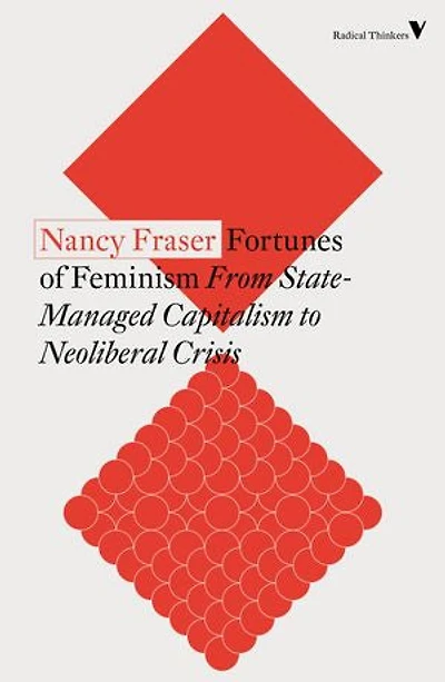 Fortunes of Feminism: From State-Managed Capitalism to Neoliberal Crisis