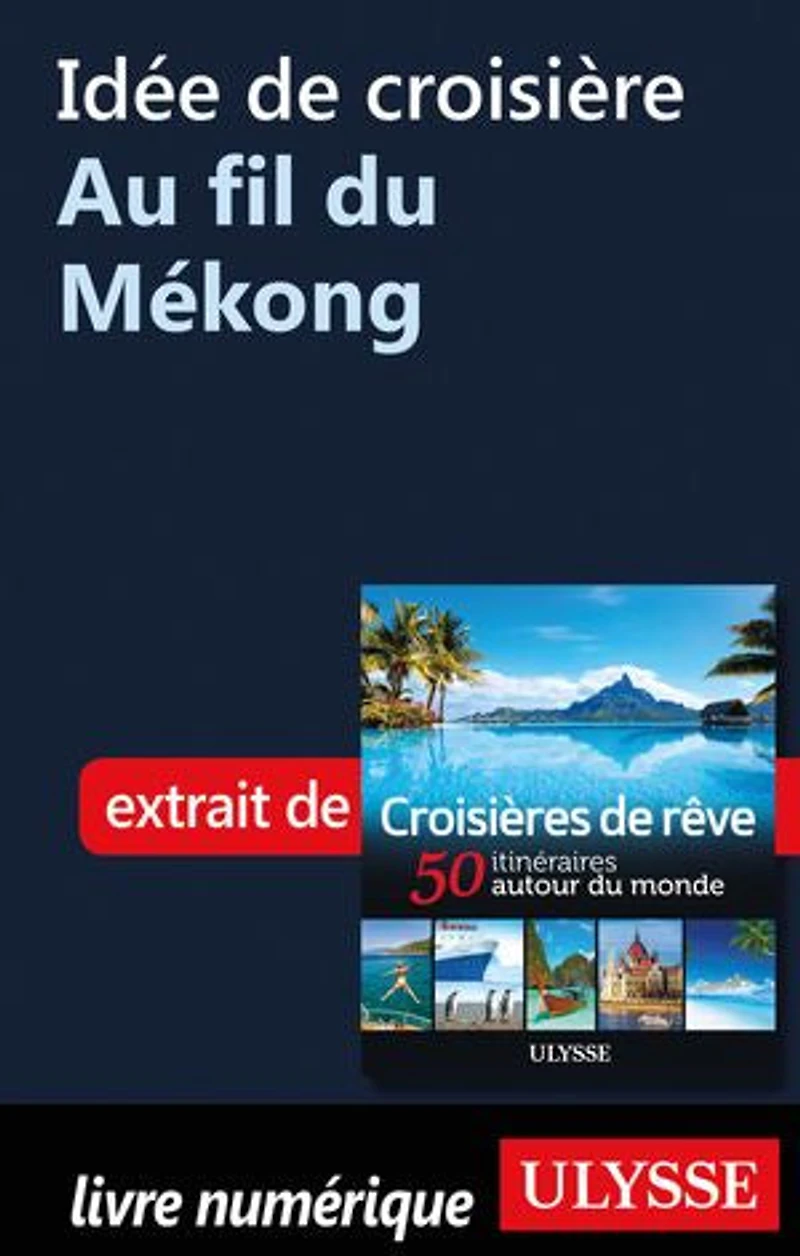 Croisières de rêve 50 itinéraires autour du monde