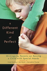 a Different Kind of Perfect: Writings by Parents on Raising Child with Special Needs