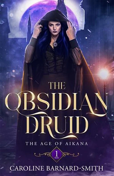 The Obsidian Druid: The Age of Aikana, #1