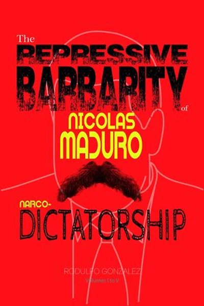 The Repressive Barbarity of Nicolas Maduro Narco-dictatorship