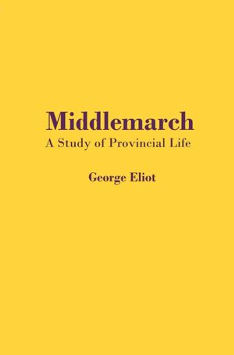 Middlemarch: A Study of Provincial Life