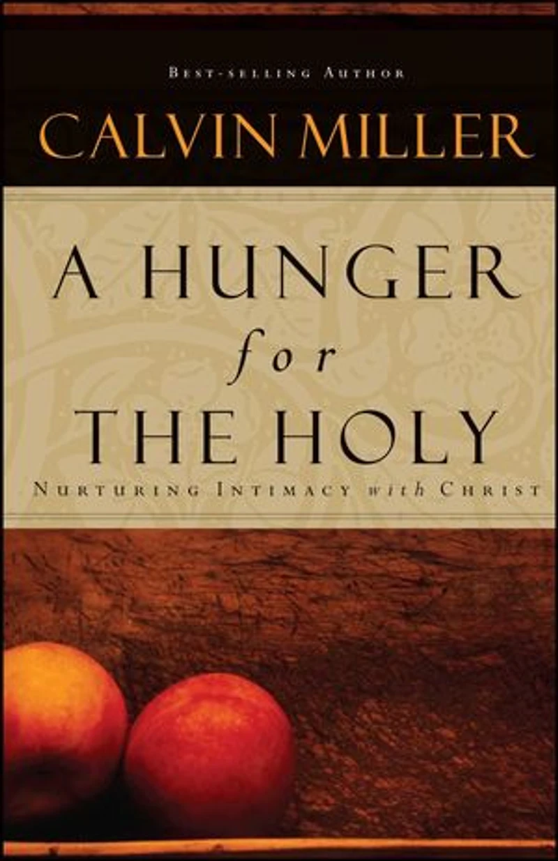 A Hunger for the Holy: Nuturing Intimacy with Christ