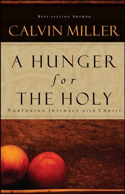 A Hunger for the Holy: Nuturing Intimacy with Christ