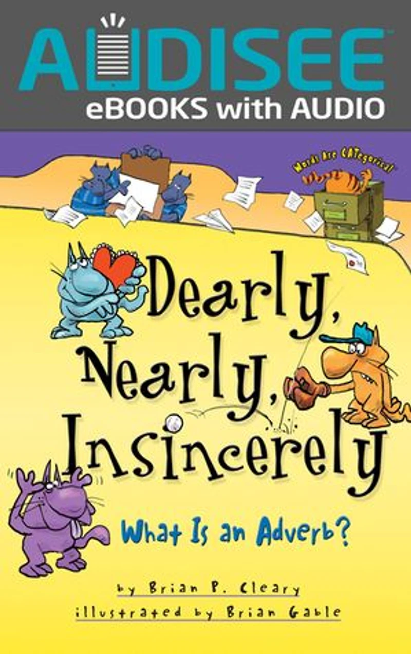 Dearly, Nearly, Insincerely, 20th Anniversary Edition: What Is An Adverb?