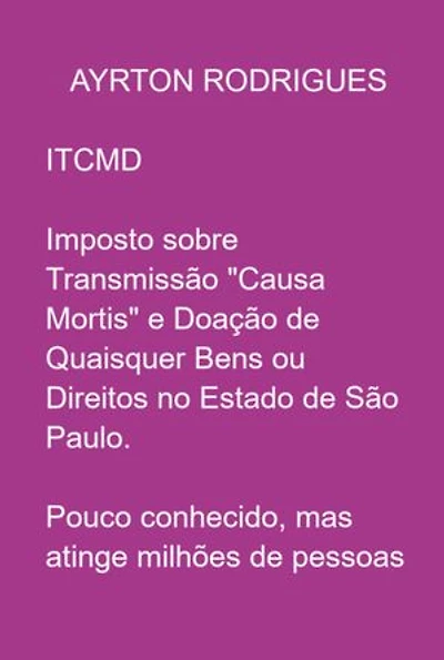 Itcmd-imposto Sobre Transmissão "causa Mortis" E Doação De Quaisquer Bens Ou Direitos No Estado De São Paulo.