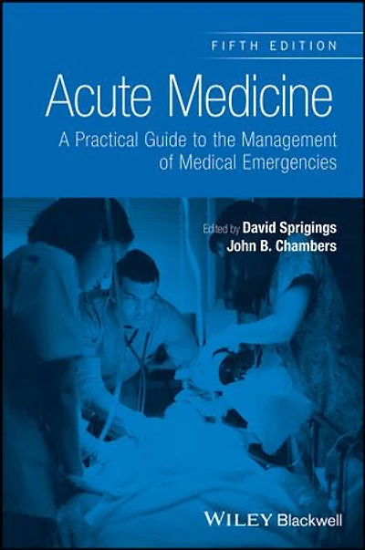 Acute Medicine: A Practical Guide to the Management of Medical Emergencies