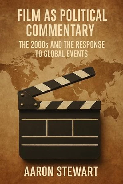 Film as Political Commentary: The 2000s and the Response to Global Events