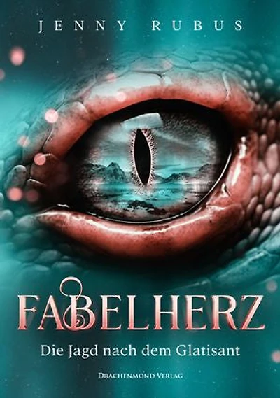 Fabelherz - Die Jagd nach dem Glatisant: Spannender Fantasyroman über Freundschaft, Akzeptanz und Wesen, über die man sonst viel zu selten liest
