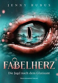Fabelherz - Die Jagd nach dem Glatisant: Spannender Fantasyroman über Freundschaft, Akzeptanz und Wesen, über die man sonst viel zu selten liest