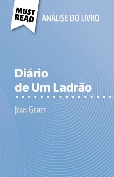 Diário de Um Ladrão de Jean Genet (Análise do livro): Análise completa e resumo pormenorizado do trabalho