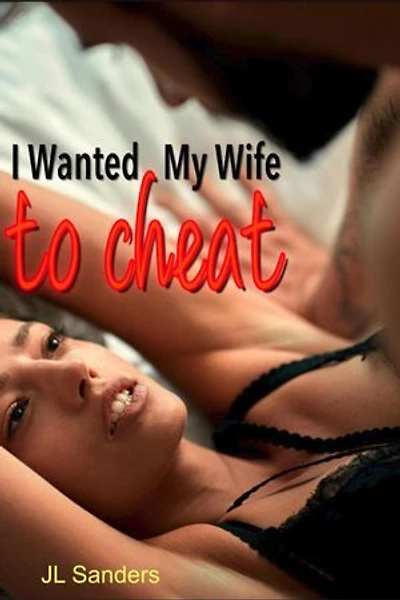 I Wanted My Wife to Cheat