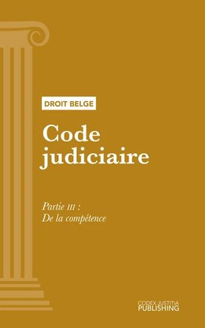 Code judiciaire: Partie III - De la compétence