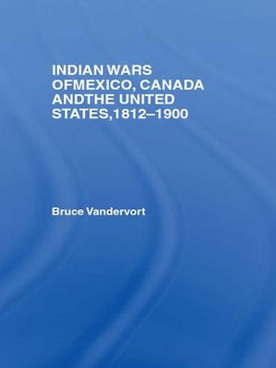 Indian Wars of Canada, Mexico and the United States, 1812-1900