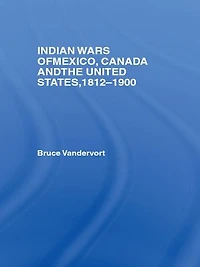 Indian Wars of Canada, Mexico and the United States, 1812-1900