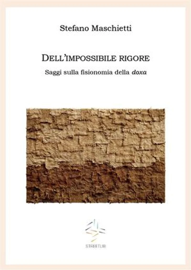 Dell'impossibile rigore: Saggi sulla fisionomia della doxa