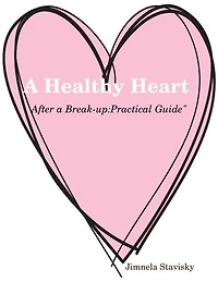 A Healthy Heart "After a Break-up: Practical Guide"