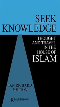 Seek Knowledge: Thought and Travel the House of Islam